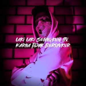 收聽Twentyfo的Laki Laki Selingkuh Itu Karna Tidak Bersyukur歌詞歌曲