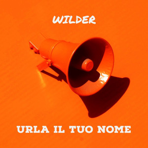 Wilder的专辑Urla il tuo nome