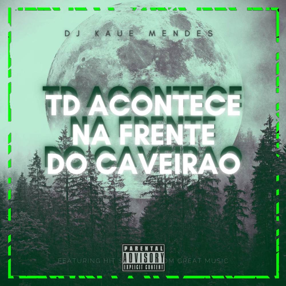 TD ACONTECE NA FRENTE DO CAVEIRAO (Explicit)
