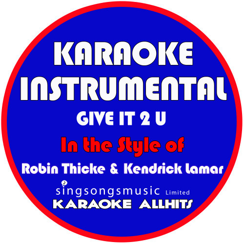 Give It 2 U (In the Style of Robin Thicke & Kendrick Lamar) [Karaoke Instrumental Version] (Karaoke Instrumental Version)