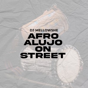 อัลบัม Afro Alujo on Street (Explicit) ศิลปิน DJ Mellowshe