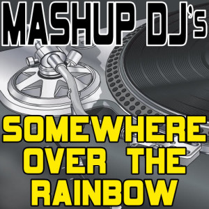 ดาวน์โหลดและฟังเพลง Somewhere Over The Rainbow (Instrumental Mix) [Re-Mix Tool] (Re-Mix Tool) พร้อมเนื้อเพลงจาก Mashup DJ's