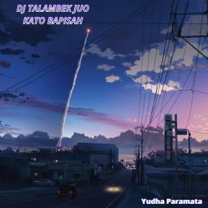 Listen to Dj Talambek juo kato bapisah song with lyrics from Yudha Paramata