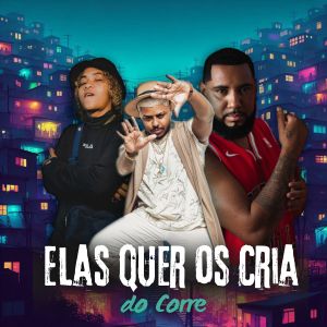 DJ MK O Mlk Sinistro的專輯Elas Quer os Cria do Corre (Explicit)