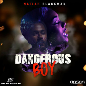 ดาวน์โหลดและฟังเพลง Dangerous Boy พร้อมเนื้อเพลงจาก Nailah Blackman