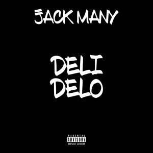 收听Jack Many的Deli Delo (Explicit)歌词歌曲