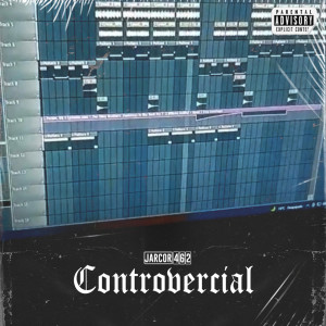 Listen to Controbercial (Explicit) song with lyrics from Jarcor 462