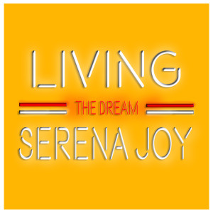 收聽Serena Joy的Living The Dream歌詞歌曲