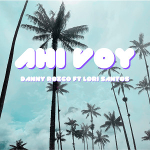 Listen to Ahi Voy song with lyrics from Danny Rozco