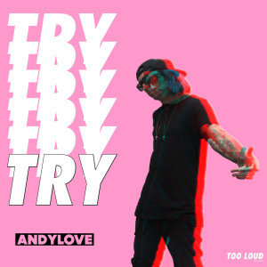 ดาวน์โหลดและฟังเพลง Try (Explicit) พร้อมเนื้อเพลงจาก ANDYLOVE