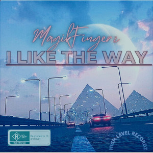 收聽MagikFingerz的I LIKE THE WAY (Explicit)歌詞歌曲