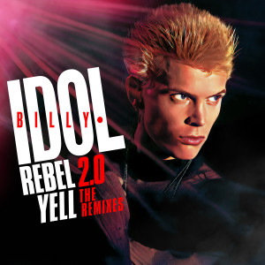 Billy Idol的專輯Rebel Yell 2.0 - The Remixes