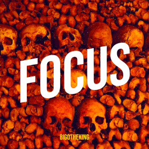 Listen to Focus song with lyrics from Bigotheking