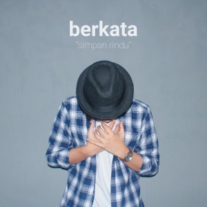 收听Berkata的Simpan Rindu歌词歌曲