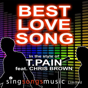 ดาวน์โหลดและฟังเพลง Best Love Song (In the style of T.Pain ft. Chris Brown) พร้อมเนื้อเพลงจาก 2010s Karaoke Band