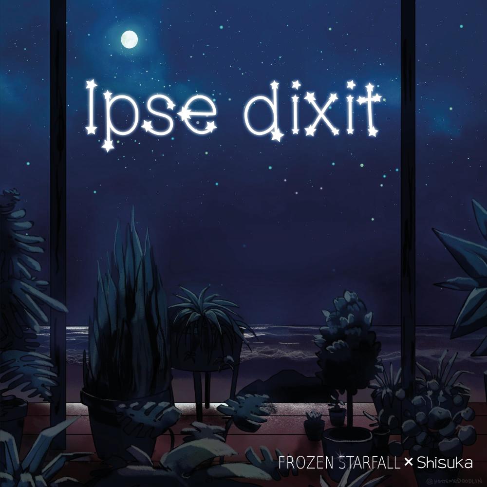 Ipse Dixit(feat. Saku) (Instrumental Version|Frozen Starfall Remix)