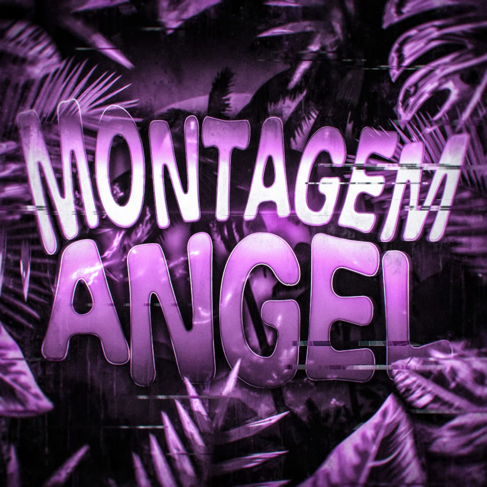 MONTAGEM ANGEL (Explicit)