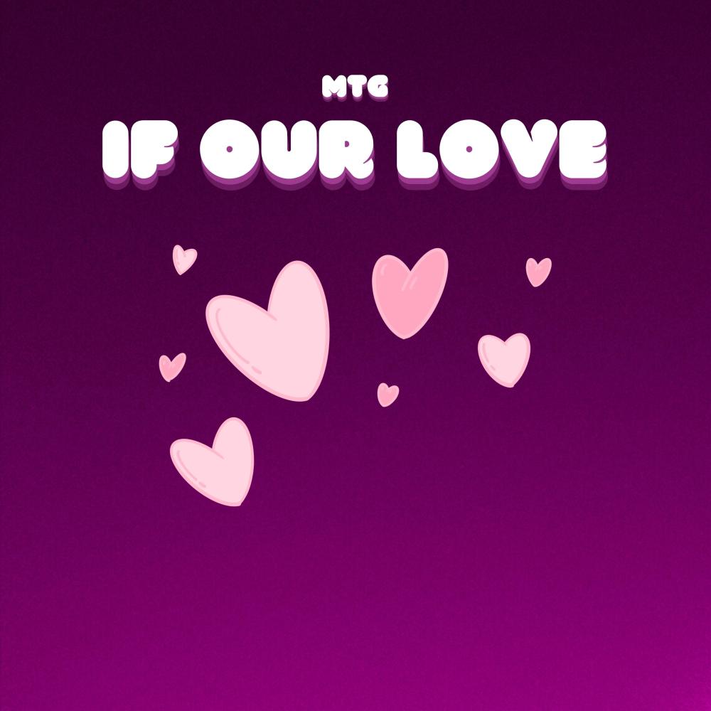MTG - IF OUR LOVE