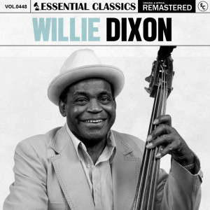 อัลบัม Essential Classics, Vol. 448: Willie Dixon ศิลปิน Willie Dixon