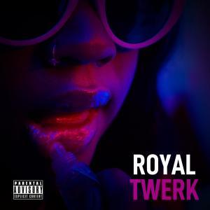 Royall的專輯TWERK (Explicit)