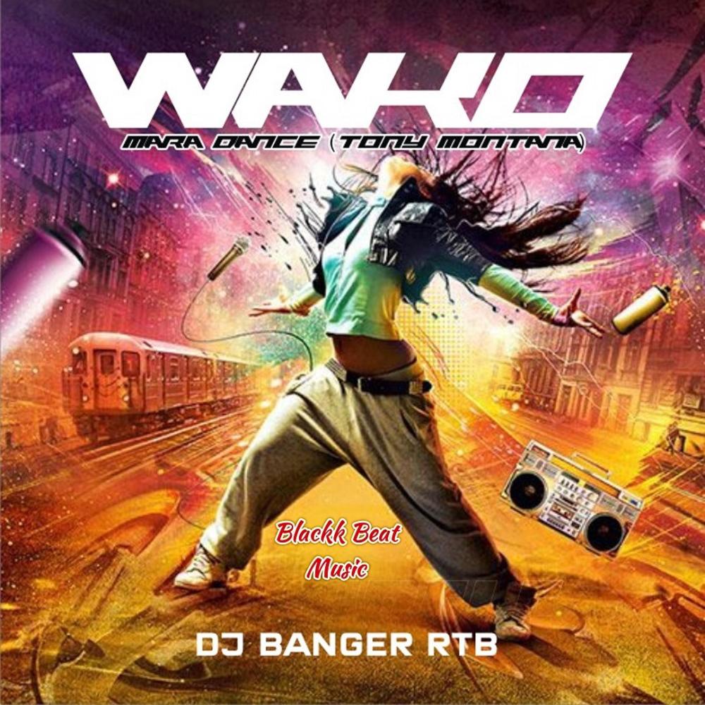 Wako Mara Dance (Tony Montana) (DJ Banger RTB Remix)