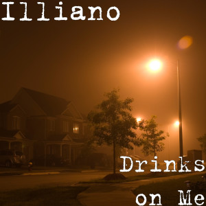 Dengarkan lagu Drinks on Me (Explicit) nyanyian ILLIANO dengan lirik