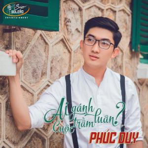 Listen to Ai Gánh Cuộc Trầm Luân song with lyrics from Phúc Duy