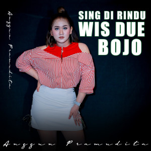 收聽Anggun Pramudita的Sing Di Rindu Wis Due Bojo歌詞歌曲