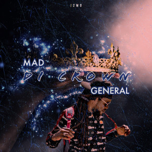 Listen to Di Crown song with lyrics from Mad General