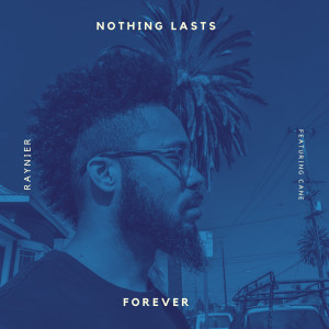 收听Raynier的Nothing Lasts Forever (Explicit)歌词歌曲