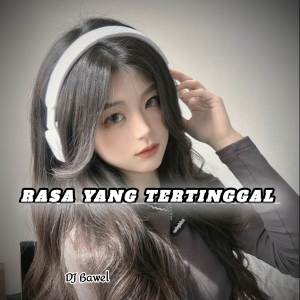 ดาวน์โหลดและฟังเพลง DJ PEGI RASA YANG TERTINGGAL พร้อมเนื้อเพลงจาก DJ Bawel