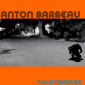 Anton Barbeau的專輯Nightcrawler