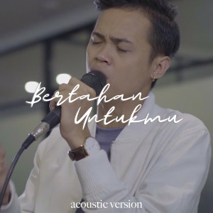 Bertahan Untukmu (Live Acoustic) dari Aulia Rahman