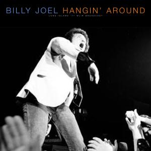 Billy Joel的專輯Hangin' Around (Live)