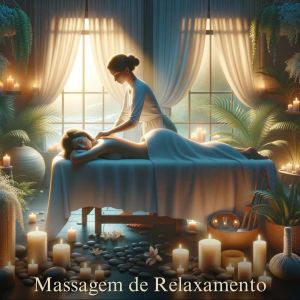 Relaxar Massagem Clube的專輯Massagem de Relaxamento (Uma Jornada Serena de Bem-Estar e Renovação do Corpo e da Mente)