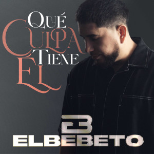 El Bebeto的專輯Qué Culpa Tiene Él