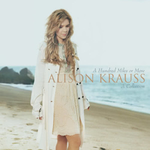 Alison Krauss的專輯A Hundred Miles Or More: A Collection