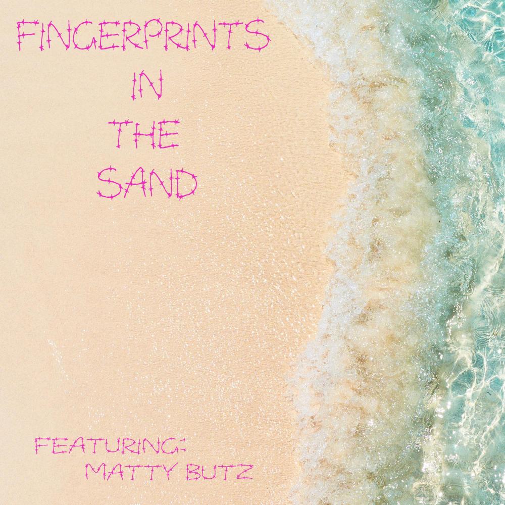 Fingerprints in the sand (feat. Matty Butz)