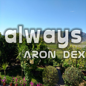 Dengarkan Always lagu dari Aron Dex dengan lirik