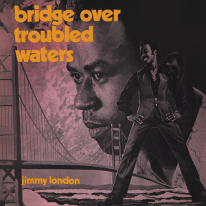 Jimmy London的專輯Bridge Over Troubled Water (Expanded Version)