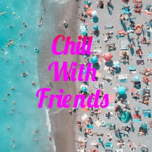 อัลบัม Chill with Friends ศิลปิน Chillrelax