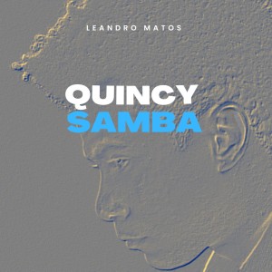 收聽Leandro Matos的Quincy Samba歌詞歌曲
