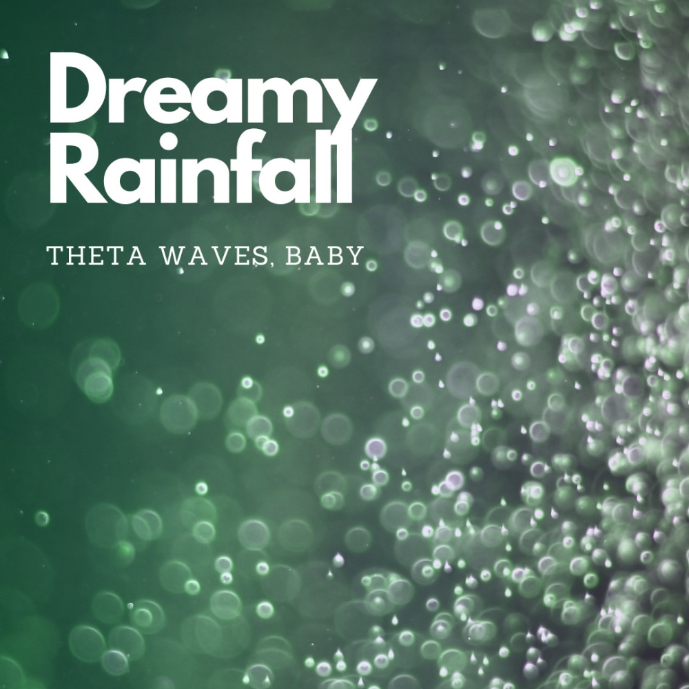 Radiant Peaceful Rainful Dreamy Theta Waves