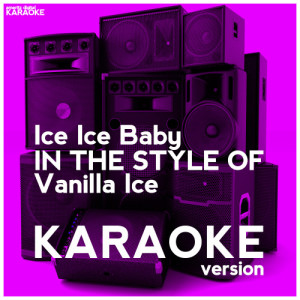 ดาวน์โหลดและฟังเพลง Ice Ice Baby (In the Style of Vanilla Ice) [Karaoke Version] (Karaoke Version) พร้อมเนื้อเพลงจาก Ameritz Digital Karaoke