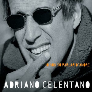 อัลบัม Io Non So Parlar D'Amore ศิลปิน Adriano Celentano