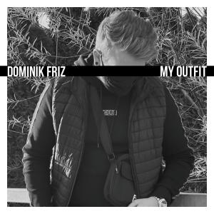 收聽Dominik Friz的My Outfit歌詞歌曲