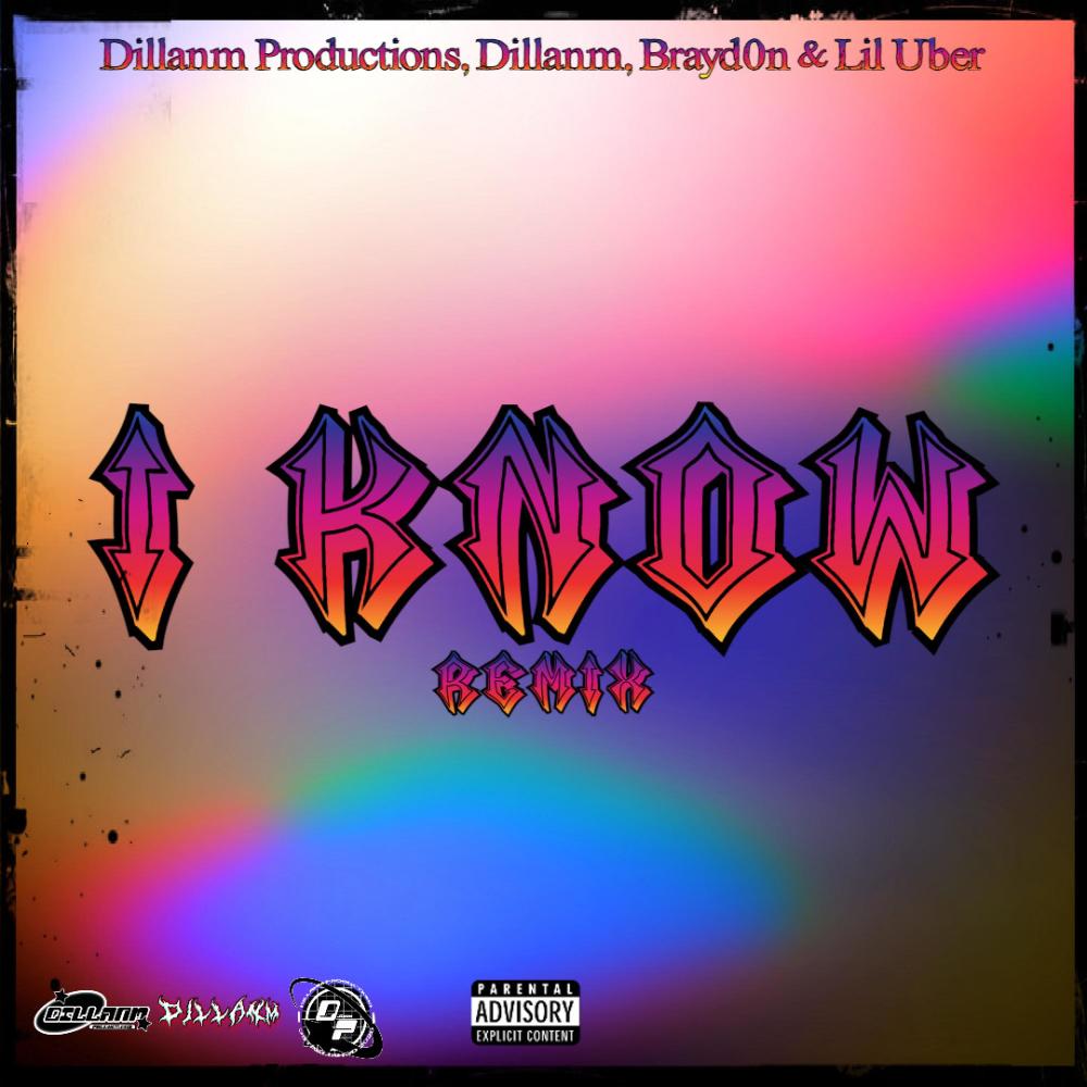 I KNOW (feat. wyddillan, Brayd0n & Lil Uber) (Remix|Explicit)
