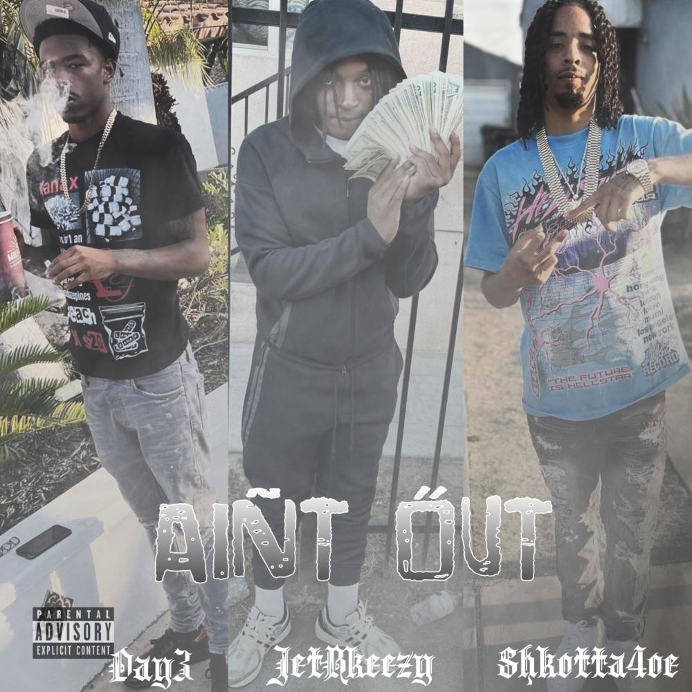 Aint Out (feat. JetBkeezy & Shotta4oe) (Explicit)