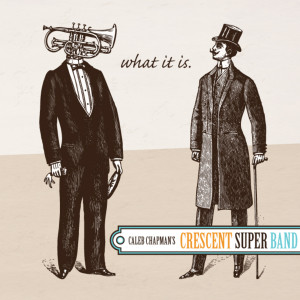 ดาวน์โหลดและฟังเพลง It Is What It Is พร้อมเนื้อเพลงจาก Caleb Chapman's Crescent Super Band