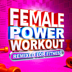 Album Female Power Workout (Remixed for Fitness) oleh Vanessa J